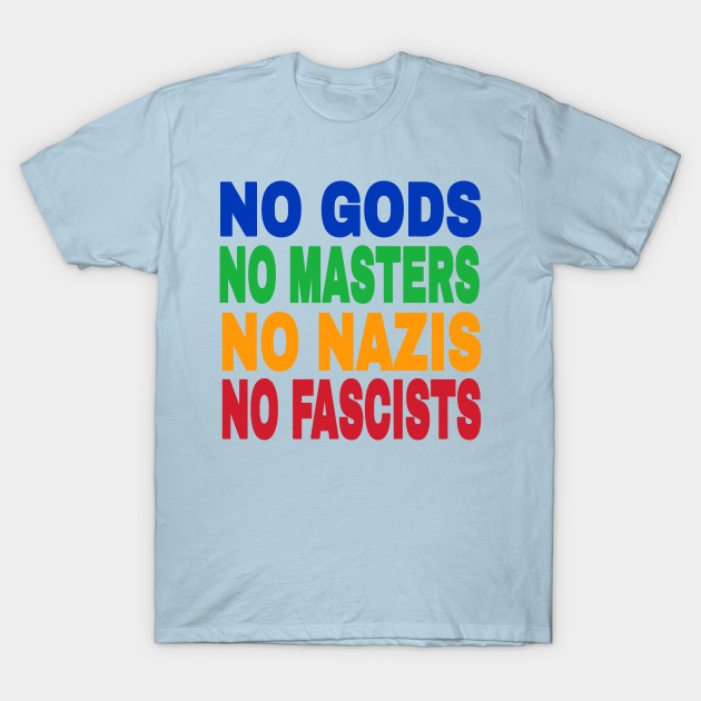 NO GODS - NO MASTERS - NO NAZIS - NO FASCISTS - MAGA KLUX KLAN - Double-sided by SubversiveWare